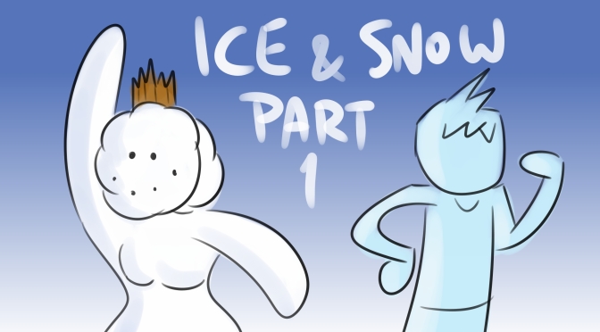 Bad Fanfiction Theatre: Ice and Snow [Part 1]